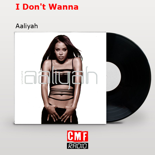 I Don’t Wanna – Aaliyah