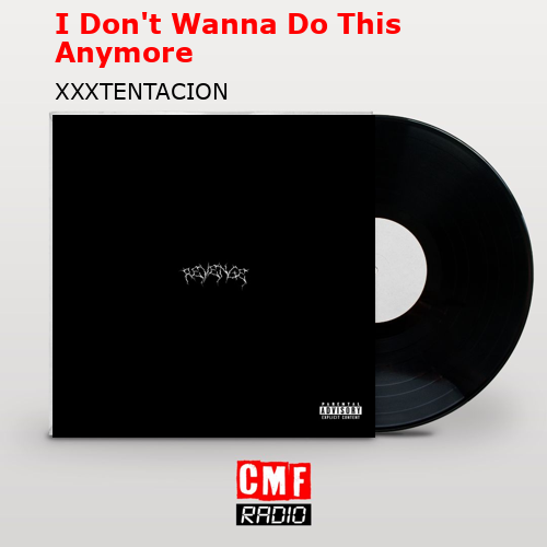 final cover I Dont Wanna Do This Anymore XXXTENTACION