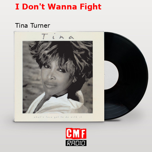 I Don’t Wanna Fight – Tina Turner