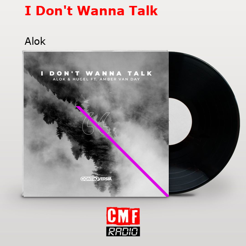 I Don’t Wanna Talk – Alok