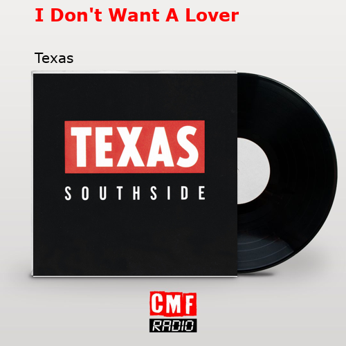 I Don’t Want A Lover – Texas