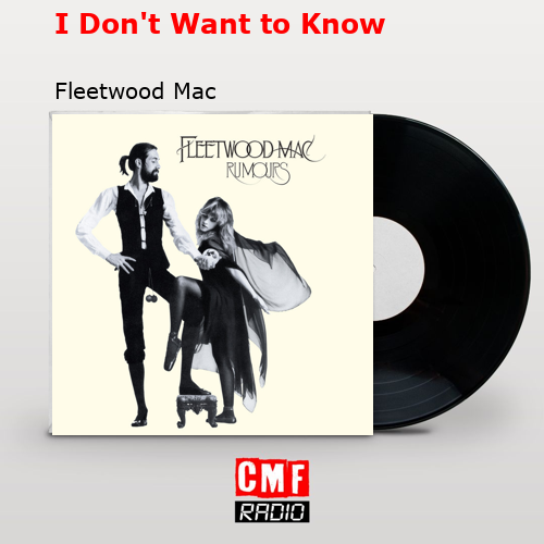 I Don’t Want to Know – Fleetwood Mac