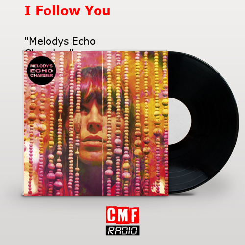 I Follow You – «Melodys Echo Chamber»