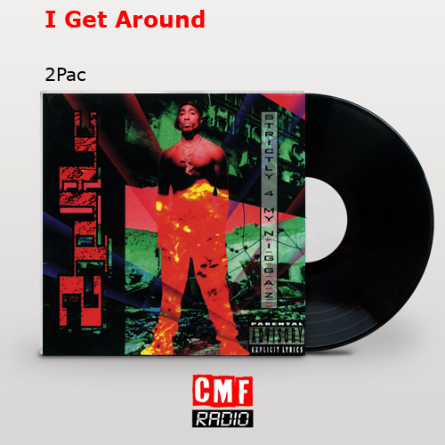 I Get Around – 2Pac
