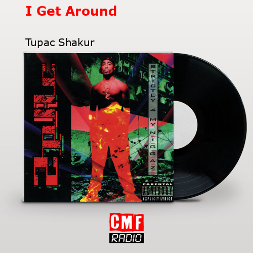 I Get Around – Tupac Shakur