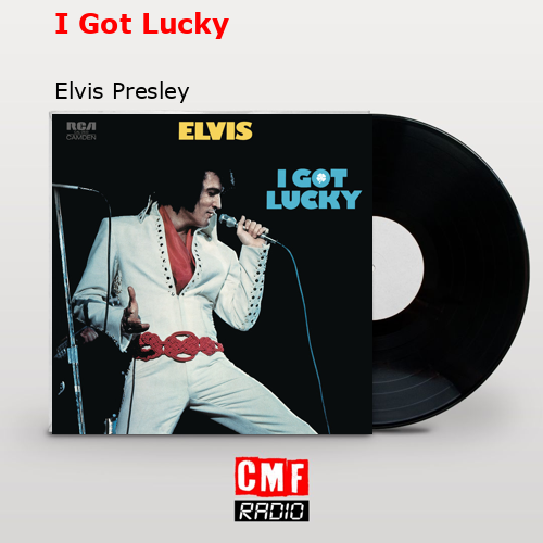I Got Lucky – Elvis Presley