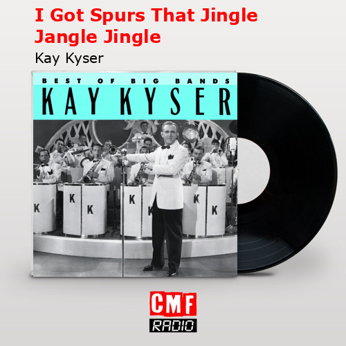 I Got Spurs That Jingle Jangle Jingle – Kay Kyser