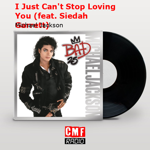 final cover I Just Cant Stop Loving You feat. Siedah Garrett Michael Jackson