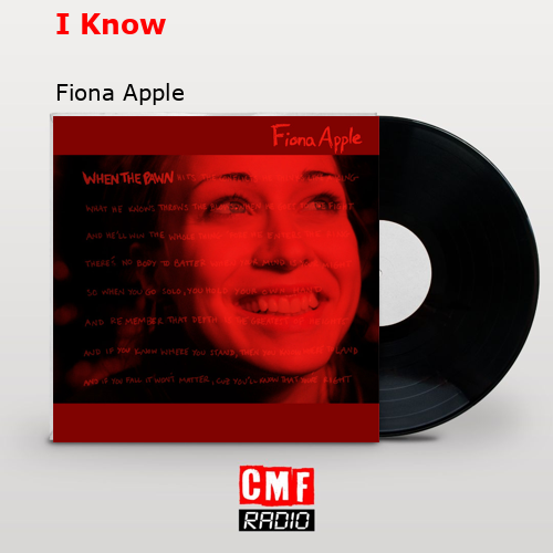 I Know – Fiona Apple