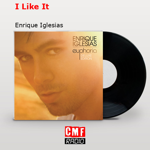 I Like It – Enrique Iglesias