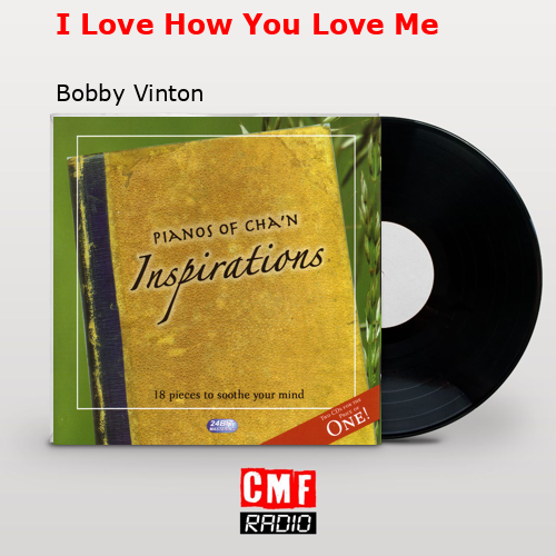 I Love How You Love Me – Bobby Vinton