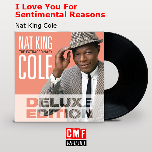 I Love You For Sentimental Reasons – Nat King Cole