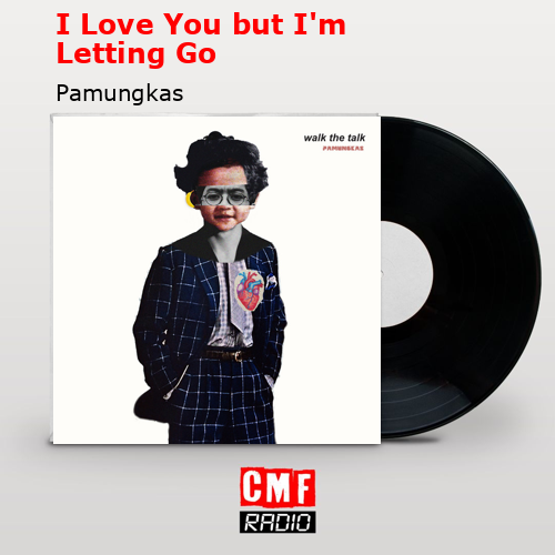 I Love You but I’m Letting Go – Pamungkas