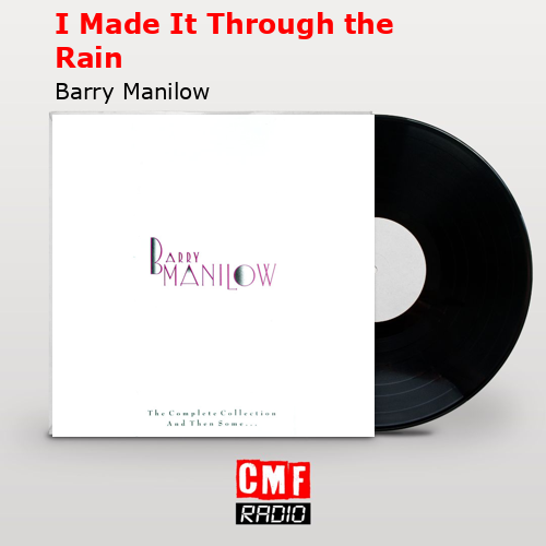 I Made It Through the Rain – Barry Manilow