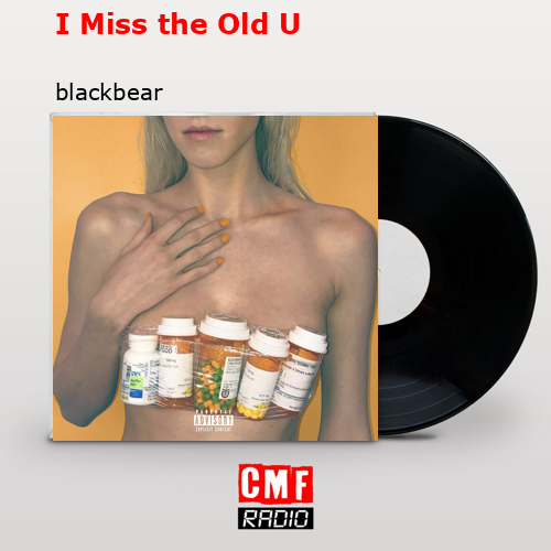 I Miss the Old U – blackbear