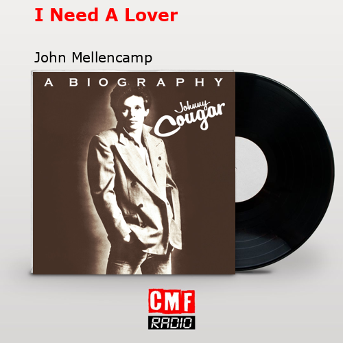 final cover I Need A Lover John Mellencamp