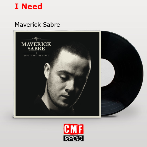 I Need – Maverick Sabre