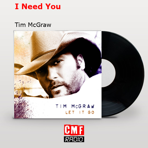 I Need You – Tim McGraw