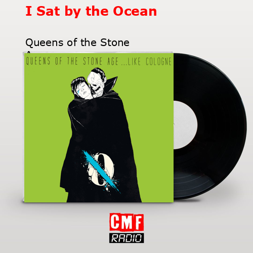 I Sat by the Ocean – Queens of the Stone Age