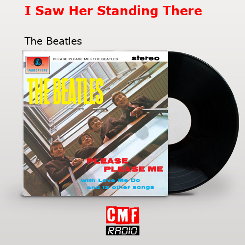I Saw Her Standing There – The Beatles