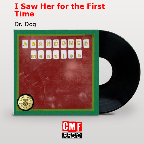 I Saw Her for the First Time – Dr. Dog