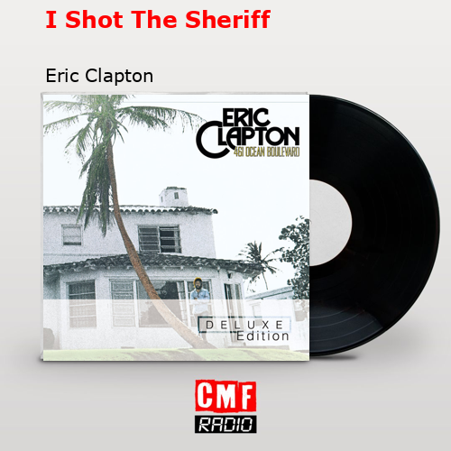 I Shot The Sheriff – Eric Clapton