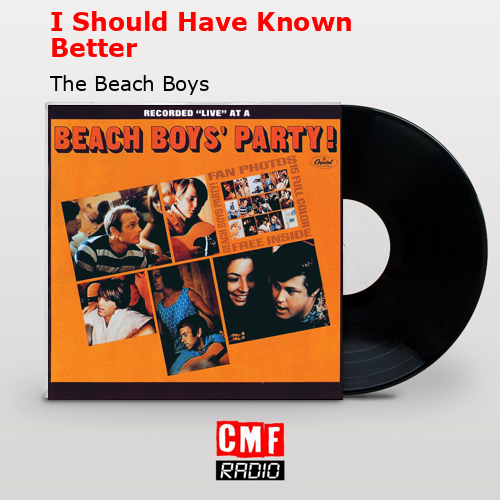 I Should Have Known Better – The Beach Boys