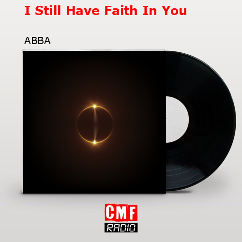 I Still Have Faith In You – ABBA