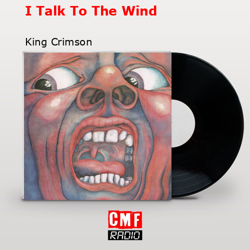 I Talk To The Wind – King Crimson