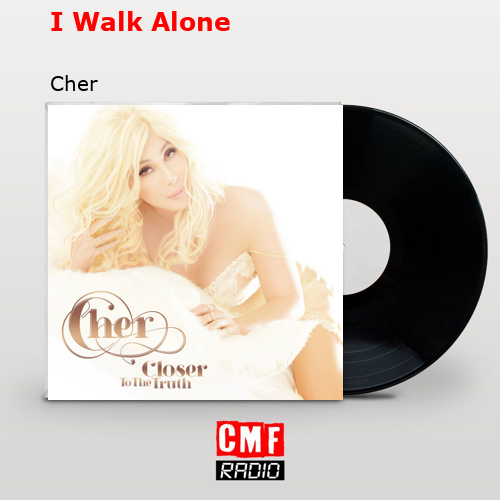 I Walk Alone – Cher