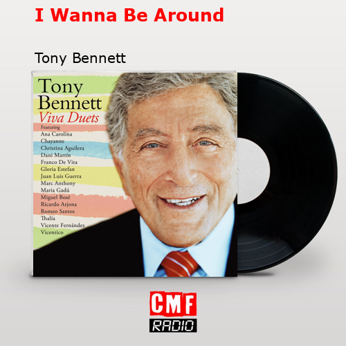 I Wanna Be Around – Tony Bennett
