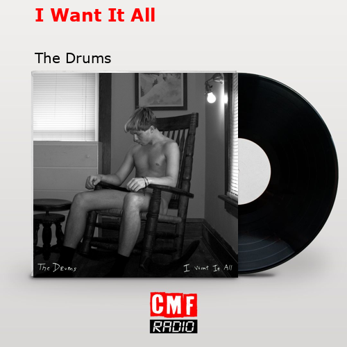 I Want It All – The Drums