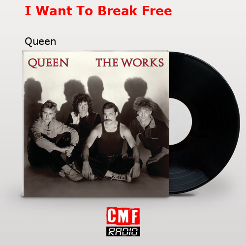 I Want To Break Free – Queen