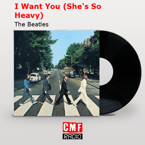 I Want You (She’s So Heavy) – The Beatles