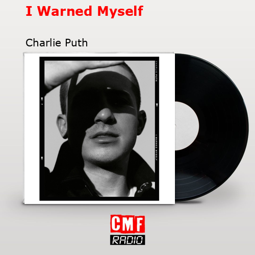 I Warned Myself – Charlie Puth