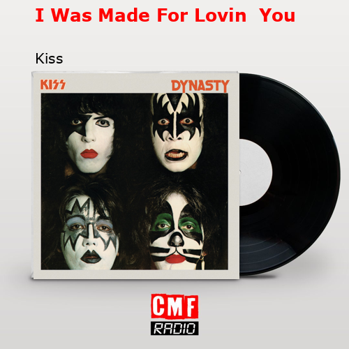 I Was Made For Lovin  You – Kiss