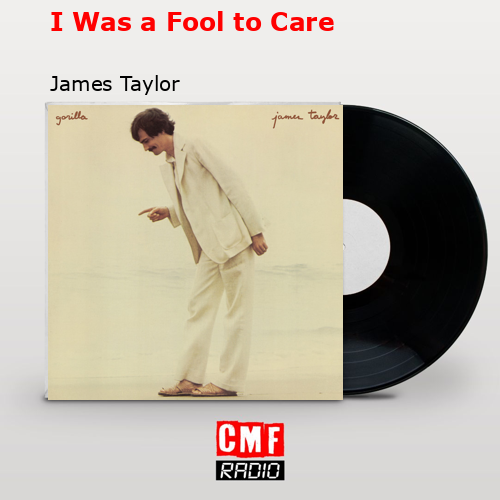final cover I Was a Fool to Care James Taylor