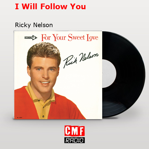 I Will Follow You – Ricky Nelson