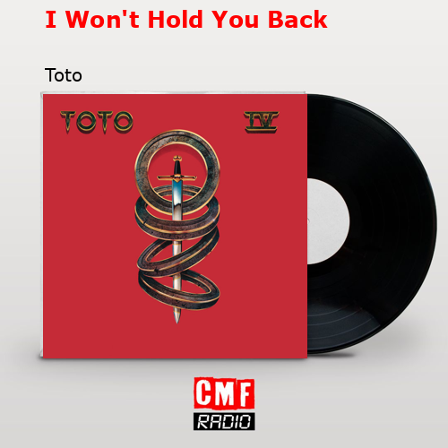 I Won’t Hold You Back – Toto