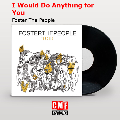 I Would Do Anything for You – Foster The People