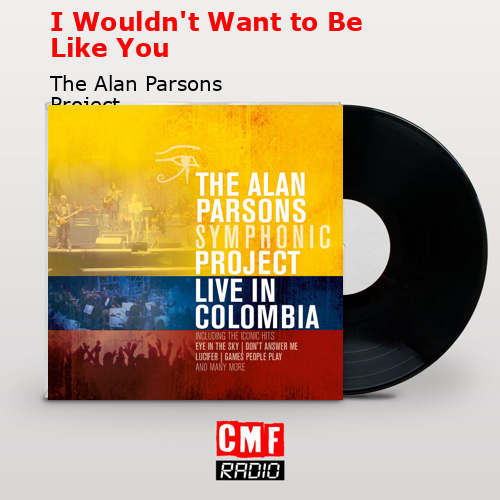 I Wouldn’t Want to Be Like You – The Alan Parsons Project
