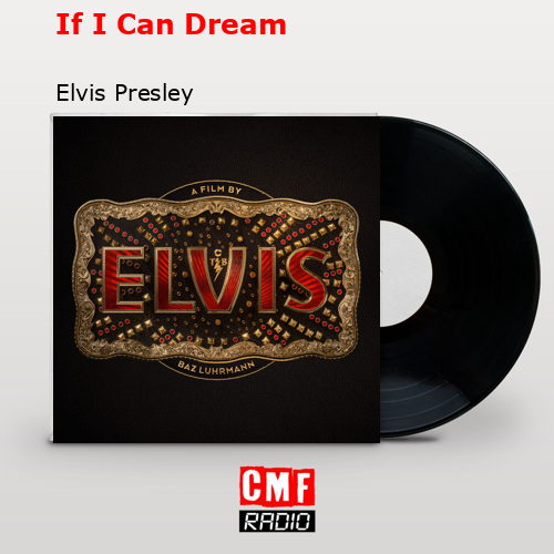 If I Can Dream – Elvis Presley