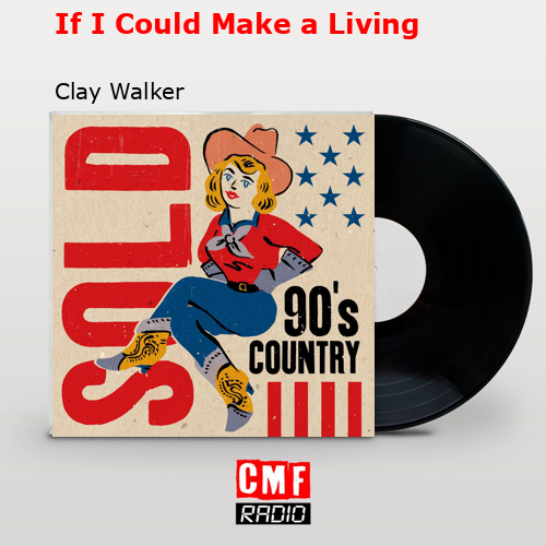 If I Could Make a Living – Clay Walker