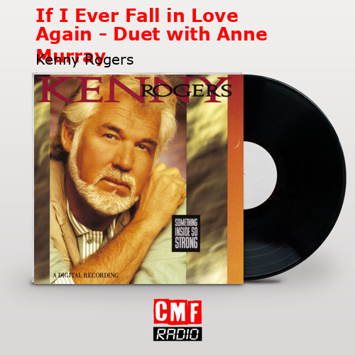 final cover If I Ever Fall in Love Again Duet with Anne Murray Kenny Rogers