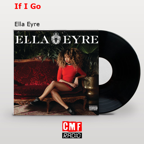 If I Go – Ella Eyre