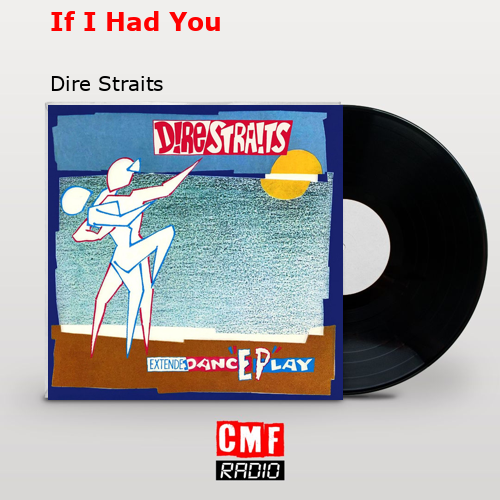 If I Had You – Dire Straits