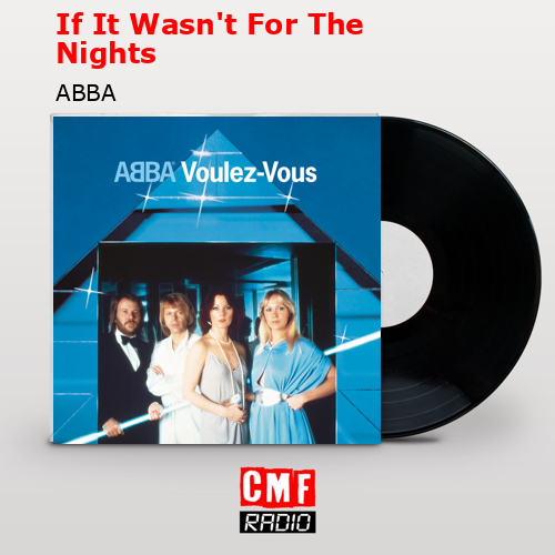 If It Wasn’t For The Nights – ABBA