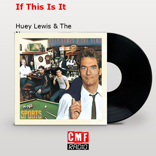 If This Is It – Huey Lewis & The News