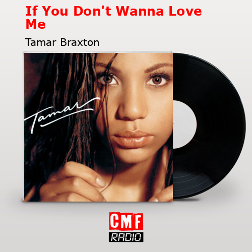 If You Don’t Wanna Love Me – Tamar Braxton