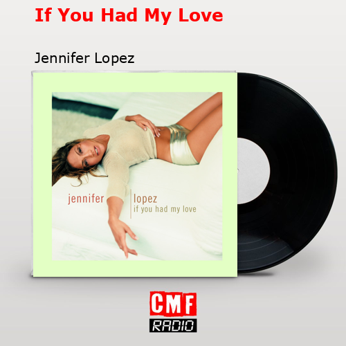 If You Had My Love – Jennifer Lopez